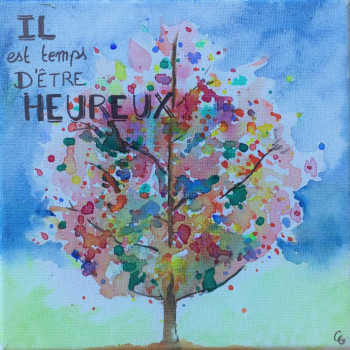 Named contemporary work « Il est temps d'être heureux 2 », Made by CYNTHIA GUILLAUME