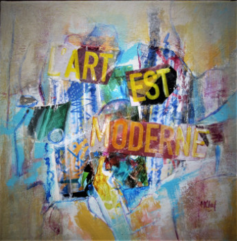 Named contemporary work « L'Art est moderne », Made by MONIQUE CHEF