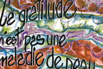 Named contemporary work « La gratitude n'est pas une maladie de peau. », Made by FRANçOISE